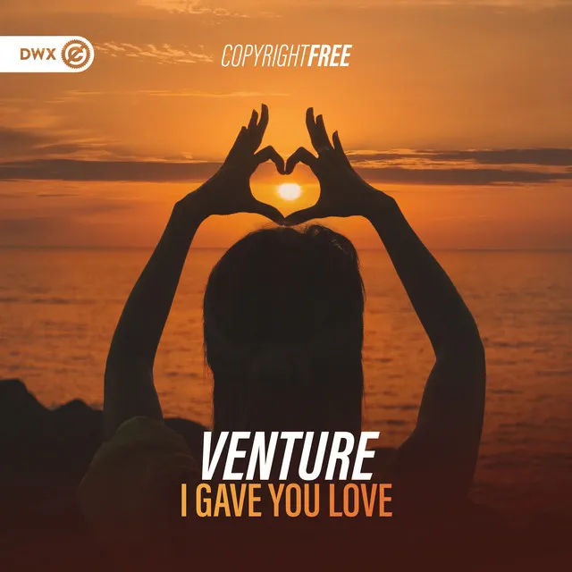 I Gave You Love by Dirty Workz, Venture - Hardstyle cover art