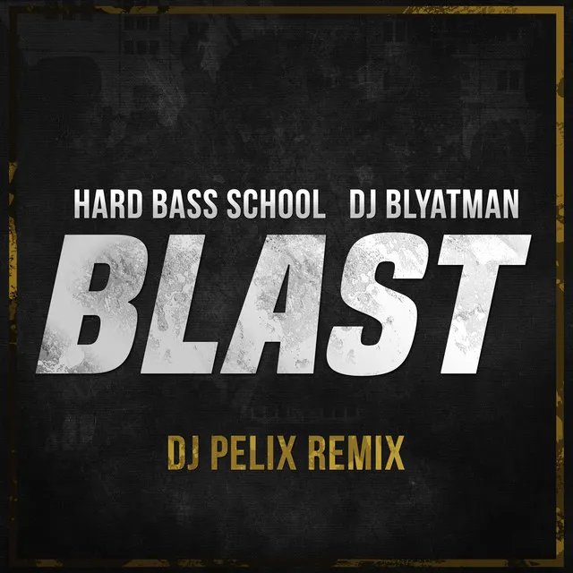 Blast - DJ Pelix Remix by DJ Blyatman, Hard Bass School, Dj Pelix - Hardstyle cover art