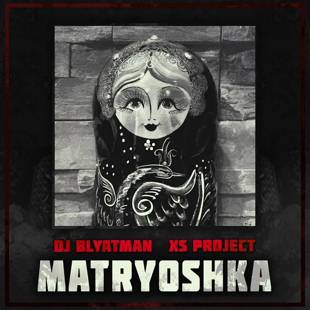 Matryoshka by DJ Blyatman, XS Project - Hardstyle cover art