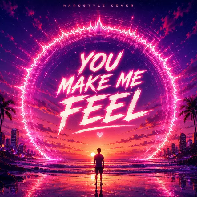 You Make Me Feel (Hardstyle) by DJ Brokenz - Hardstyle cover art