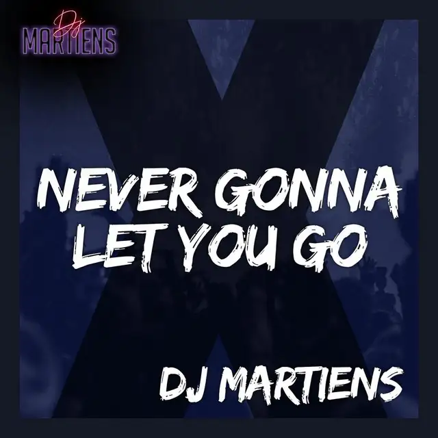 Never Gonna Let You Go by DJ Martiens - Hardstyle cover art