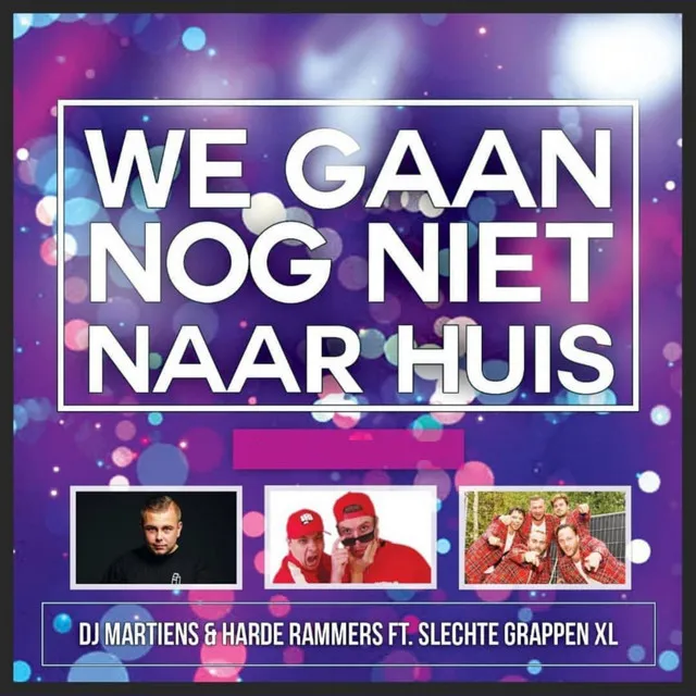 We Gaan Nog Niet Naar Huis by DJ Martiens, Slechte Grappen XL, Harde Rammers - Hardstyle cover art
