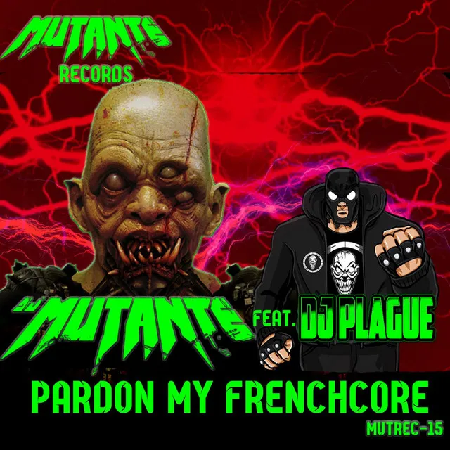 Pardon My Frenchcore by DJ Mutante, DJ Plague - Frenchcore cover art