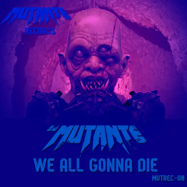 We All Gonna Die by DJ Mutante - Frenchcore cover art