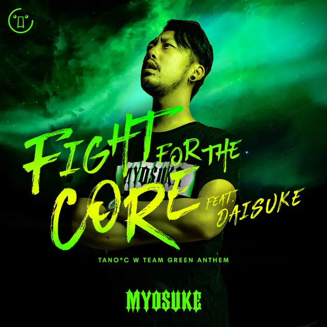 Fight for the CORE - TANO*C W TEAM GREEN ANTHEM by DJ Myosuke, Daisuke - Hardcore cover art
