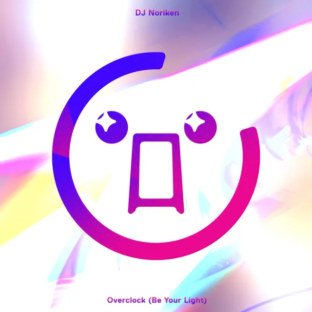 Overclock (Be Your Light) by DJ Noriken - Happy Hardcore cover art