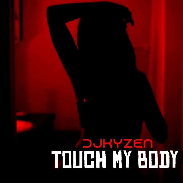 Touch My Body by DJKyzen - Hardstyle cover art
