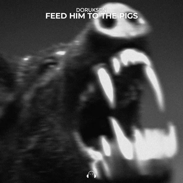 FEED HIM TO THE PIGS by Doruksen - Hard Techno cover art
