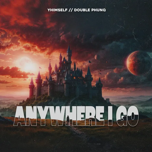 Anywhere I Go by Double Phunq, Yhimself - Hardstyle cover art