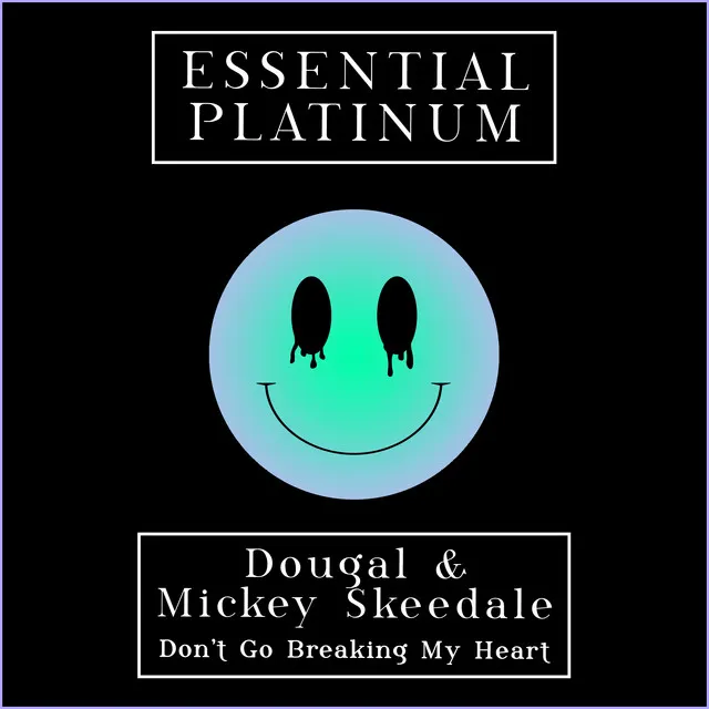 Don't Go Breaking My Heart by Dougal, Mickey Skeedale - Happy Hardcore cover art