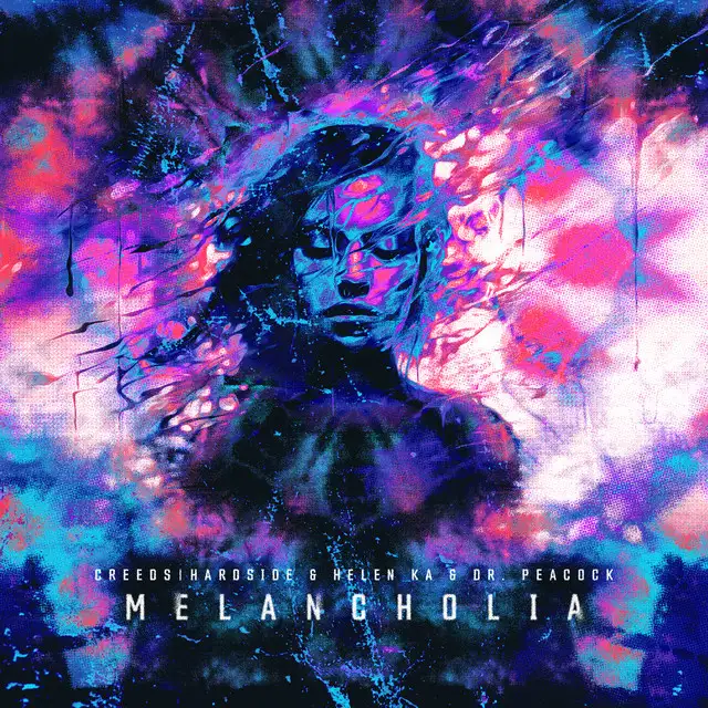 Melancholia by Dr. Peacock, Creeds | Hardside, Helen Ka - Frenchcore cover art