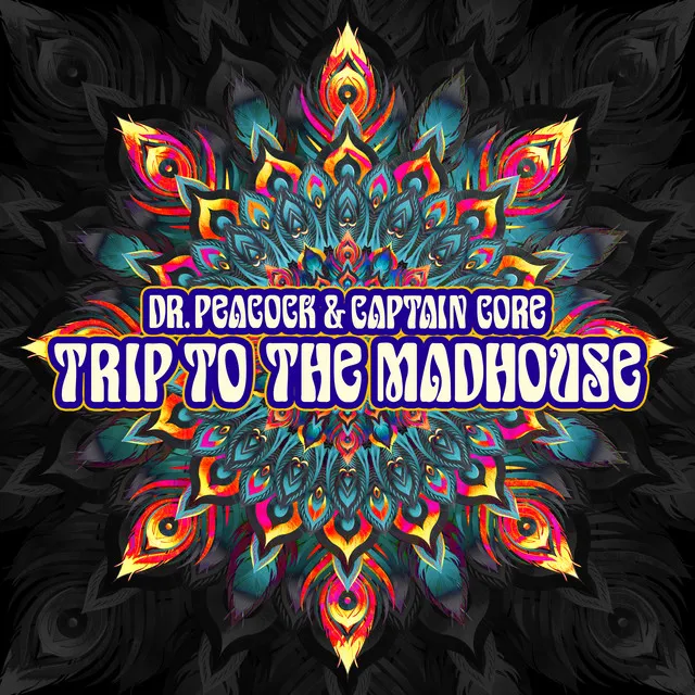 Trip to the Madhouse by Dr. Peacock, Captain Core - Frenchcore cover art