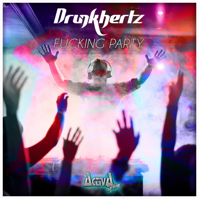 Fucking Party by Drunkhertz - Hardstyle cover art