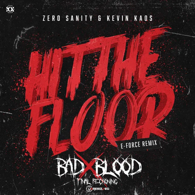 Hit The Floor (E-Force Remix) - Unresolved Bad Blood FR Edit by E-Force, Unresolved, Zero Sanity & Kevin Kaos - Hardstyle cover art