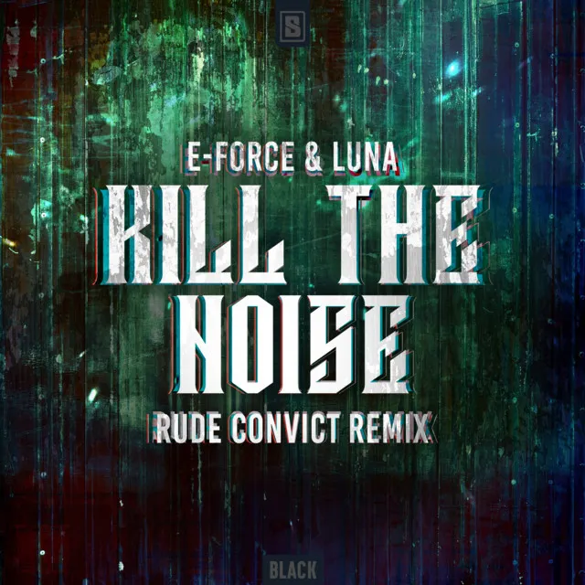 Kill The Noise - Rude Convict Remix by E-Force, Luna, Rude Convict - Rawstyle cover art