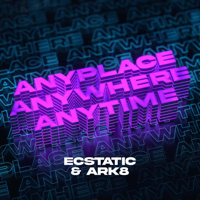 Anyplace, Anywhere, Anytime (Hardstyle Mix) by Ecstatic, ARK8 - Hardstyle cover art
