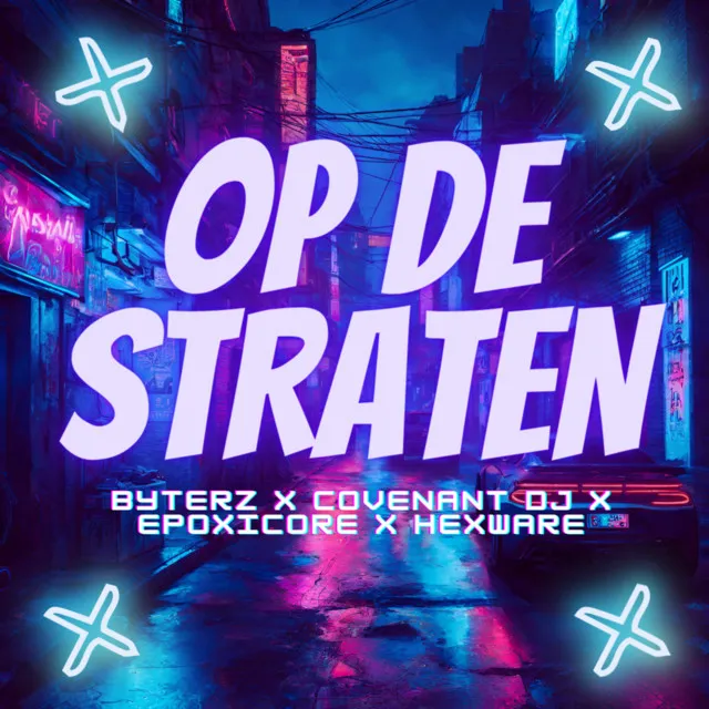 Op De Straten by Epoxicore, Byterz, Hexware, Covenantdj - Hardstyle cover art