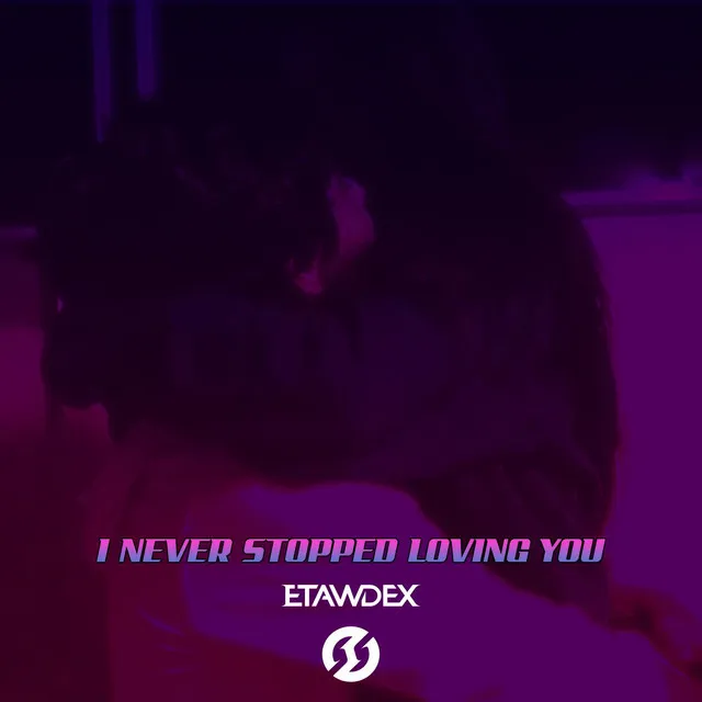 I Never Stopped Loving You - Radio Edit by Etawdex - Hardstyle cover art