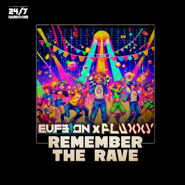 Remember The Rave by Eufeion, 247 Hardcore, Fluxxy - Happy Hardcore cover art
