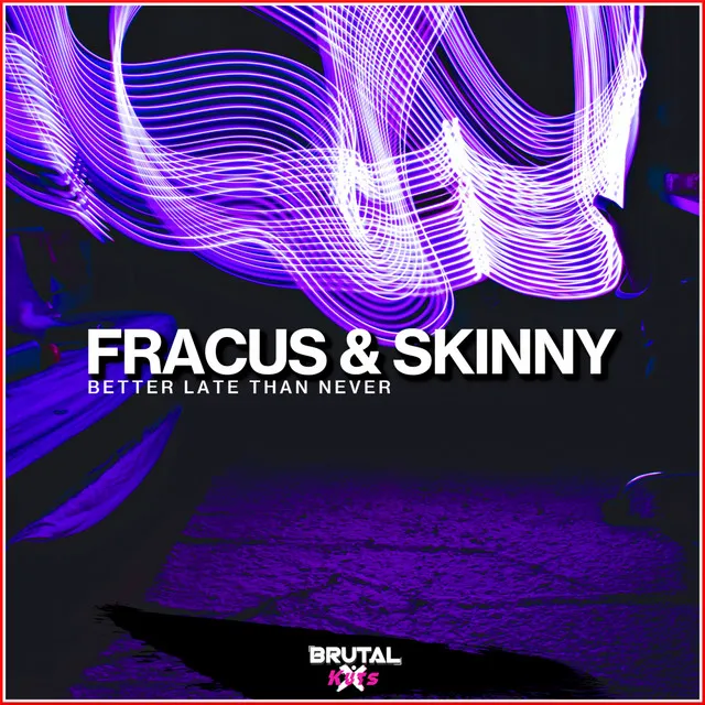 Better Late Than Never by Fracus, Skinny Keym - Happy Hardcore cover art