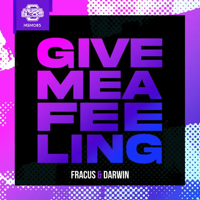 Give Me A Feeling by Fracus & Darwin, Fracus, Darwin - Happy Hardcore cover art