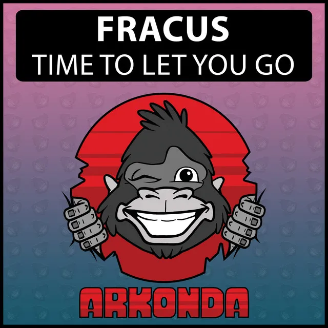 Time To Let You Go by Fracus - Happy Hardcore cover art