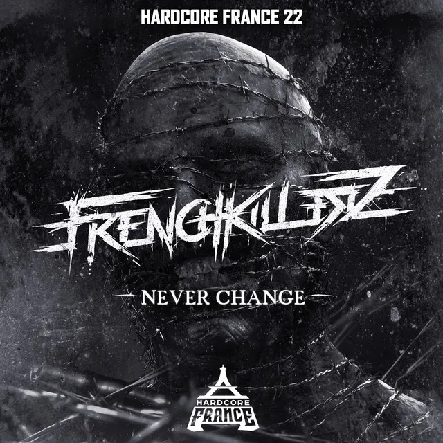 Hardcore France 22 - Never change by Frenchkillerz - Frenchcore cover art