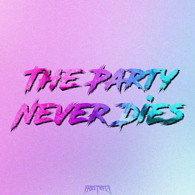 The Party Never Dies by FROSTBYTE - Hard Techno cover art