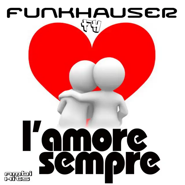L'Amore Sempre - Original Extended Mix by Funkhauser - Hardstyle cover art