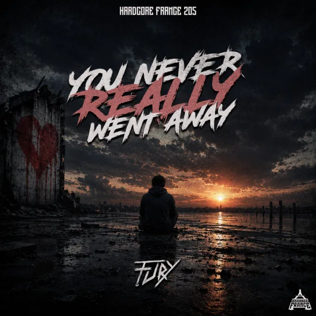 You Never Really Went Away by Fury - Frenchcore cover art