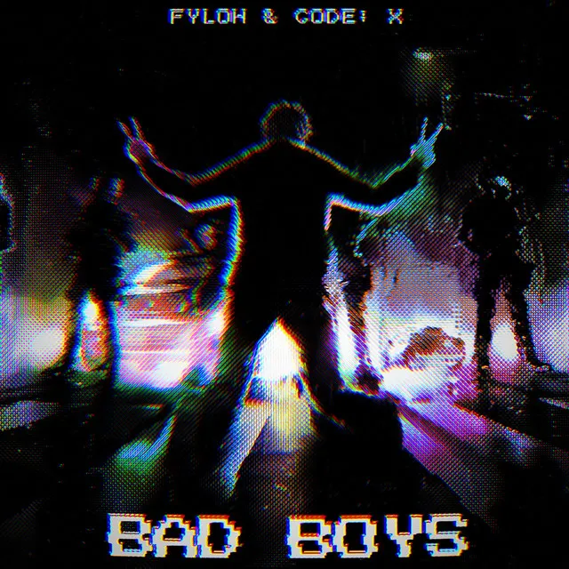 Bad Boys by Fyloh, Code: X - Hardstyle cover art