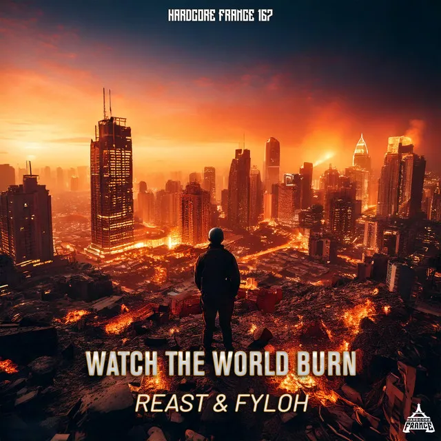 Watch The World Burn by Fyloh, Reast - Frenchcore cover art