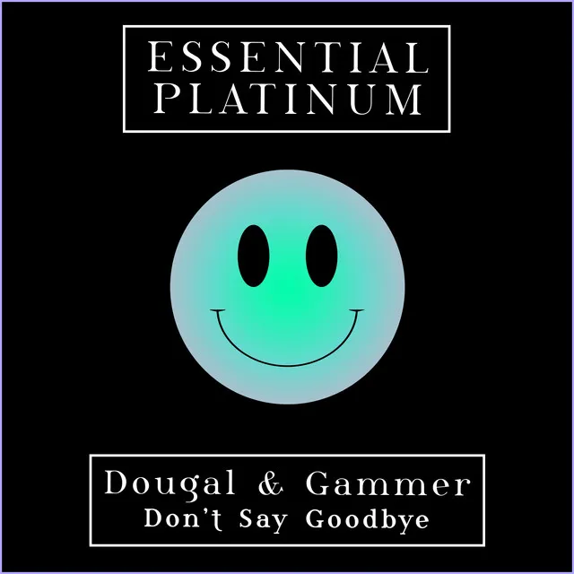 Don't Say Goodbye by Gammer, Dougal - Happy Hardcore cover art