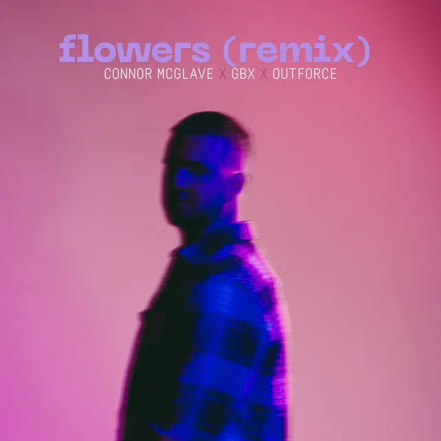Flowers (GBX x Outforce Remix) by GBX, Outforce, Connor McGlave - Happy Hardcore cover art