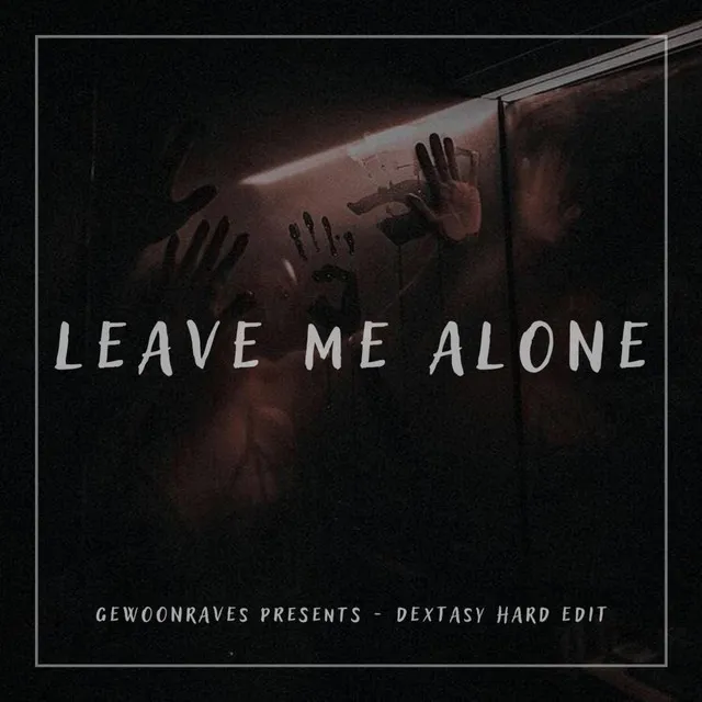 Leave Me Alone by GEWOONRAVES, AEXTRAX, DEXTASY - Hard Techno cover art