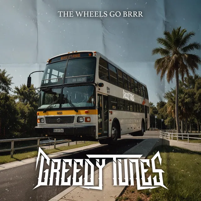 The Wheels Go Brrr by Greedy Tunes - Doomcore cover art