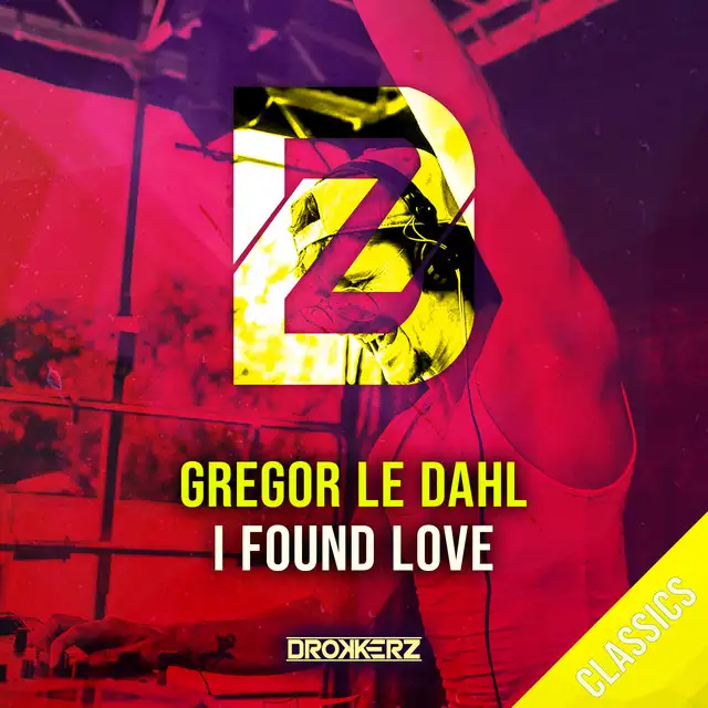 I Found Love - Original Mix by Gregor Le Dahl - Happy Hardcore cover art