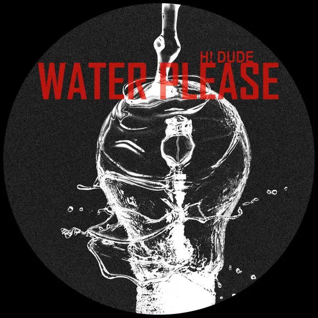 Water Please - Original Mix by H! Dude - Hard Techno cover art