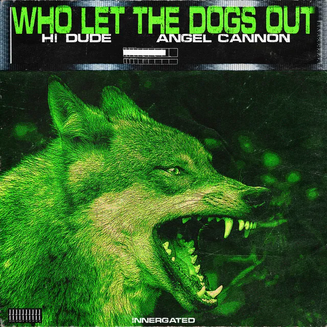 Who Let the Dogs Out by H! Dude, INNERGATED, ANGEL CANNON - Hard Techno cover art