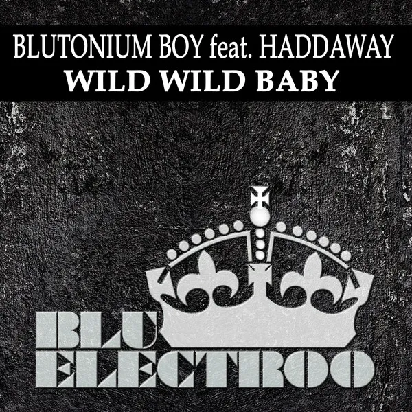 Wild Wild Baby - Single Edit by Haddaway, Blutonium Boy - Happy Hardcore cover art