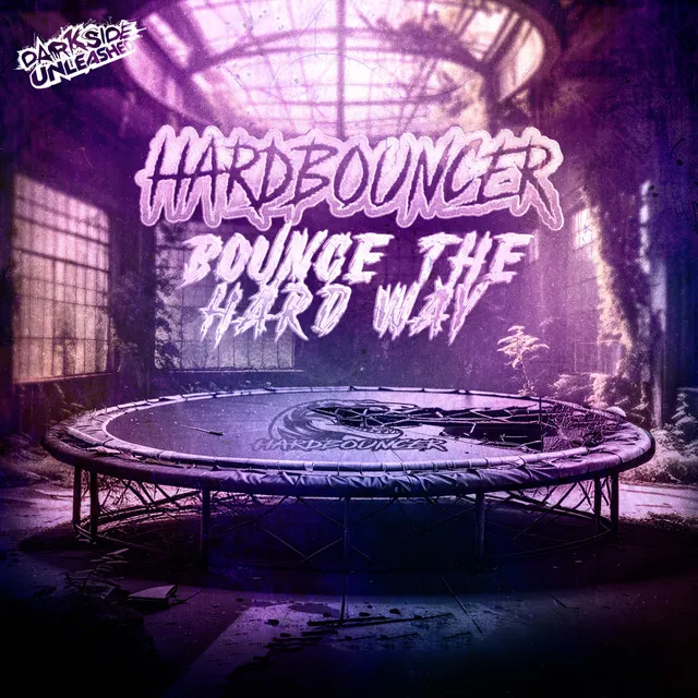 Bounce The Hard Way by Hardbouncer, Darkside Unleashed - Uptempo cover art