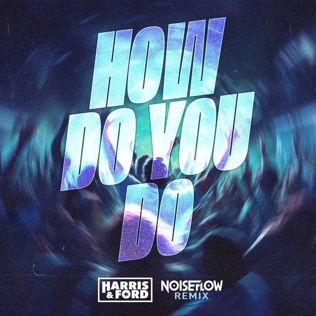 How Do You Do - Noiseflow Remix by Harris & Ford, Noiseflow - Uptempo cover art
