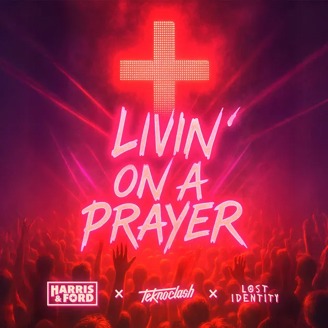 Livin' On A Prayer by Harris & Ford, Lost Identity, Teknoclash - Hardstyle cover art