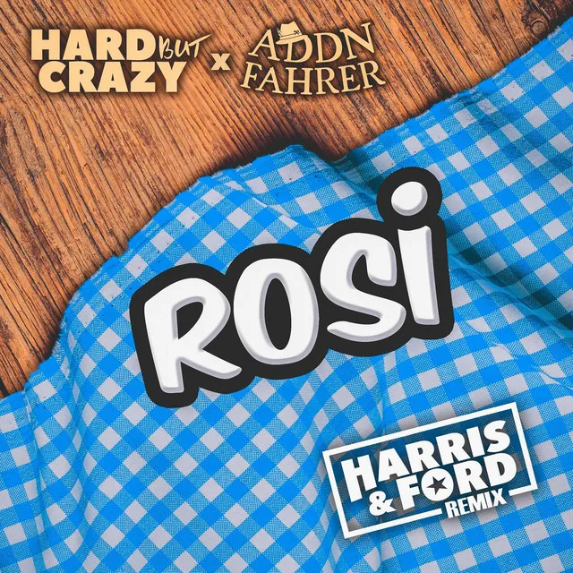 Rosi (Harris & Ford Remix) by Harris & Ford, Addnfahrer, Hard But Crazy - Hardstyle cover art