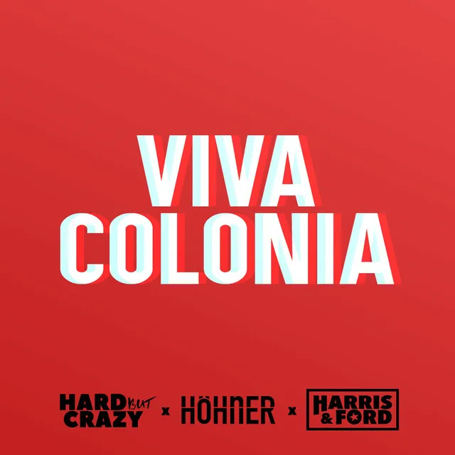Viva Colonia - Harris & Ford Remix by Harris & Ford, Höhner, Hard But Crazy - Hardstyle cover art