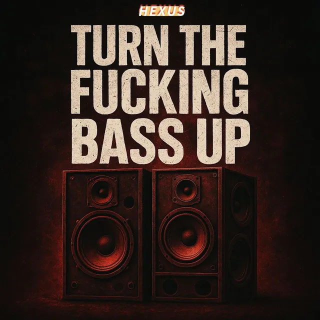 Cover art of Hexus - Turn The Fucking Bass Up