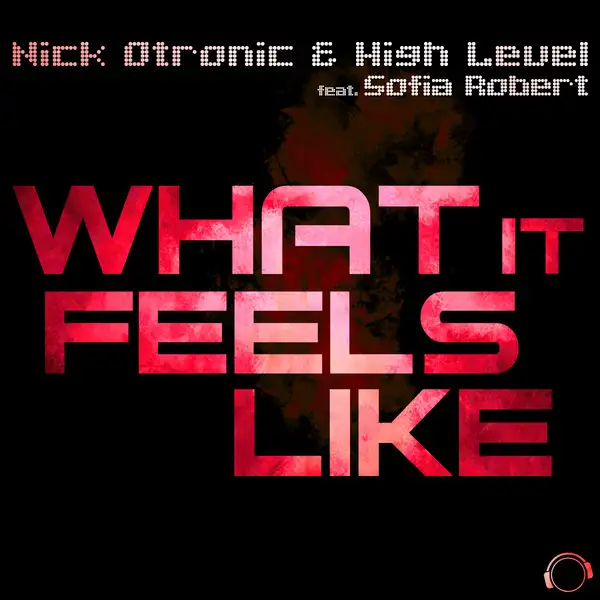 What It Feels Like - Original Edit by High Level, Nick Otronic, Sofia Robert - Hardstyle cover art