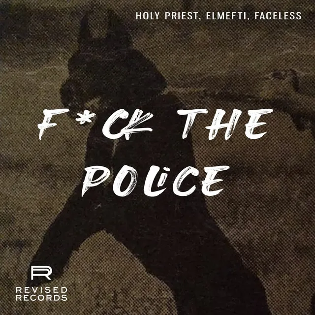 F*CK THE POLICE by HOLY PRIEST, elMefti, FACELESS - Hard Techno cover art