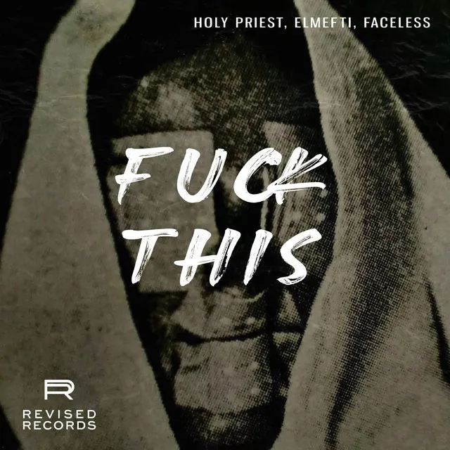 Fuck This by HOLY PRIEST, elMefti, FACELESS - Hard Techno cover art
