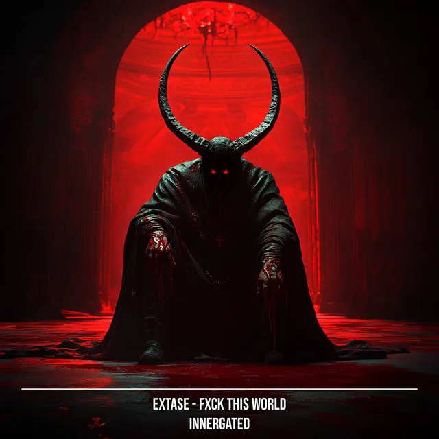 Fxck This World by INNERGATED, EXTASE - Hard Techno cover art